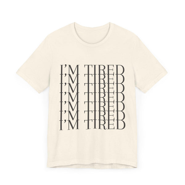 I'm Tired Jersey Short Sleeve Tee - Kate Burton Company