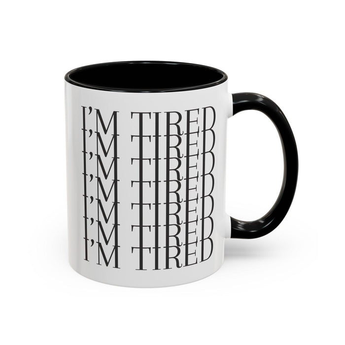 I'm Tired Color Accent Coffee Mug, 11oz