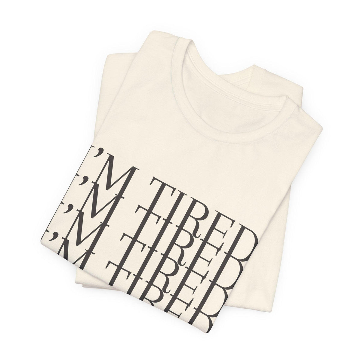 I'm Tired Jersey Short Sleeve Tee - Kate Burton Company