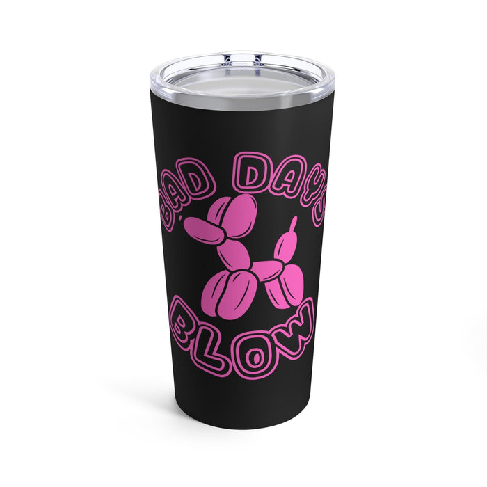 Bad Days Blow Tumbler 20oz - Kate Burton Company