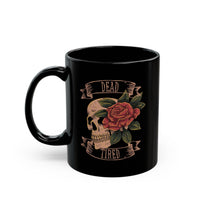 Dead Tired Black Mug (11oz, 15oz) - Kate Burton Company