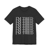 I'm Tired Jersey Short Sleeve Tee - Kate Burton Company