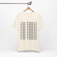 I'm Tired Jersey Short Sleeve Tee - Kate Burton Company