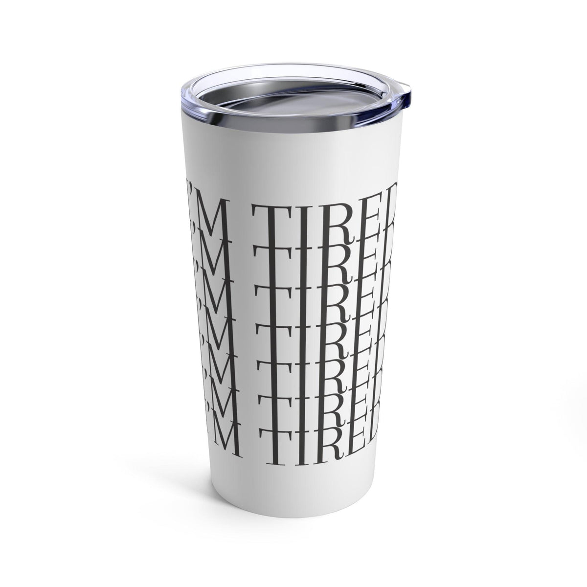 I'm Tired Tumbler 20oz - Kate Burton Company