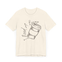 I Need a Buzz Jersey Short Sleeve Tee - Kate Burton Company