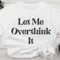 Let Me Overthink It Jersey Short Sleeve Tee - Kate Burton Company