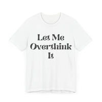 Let Me Overthink It Jersey Short Sleeve Tee - Kate Burton Company