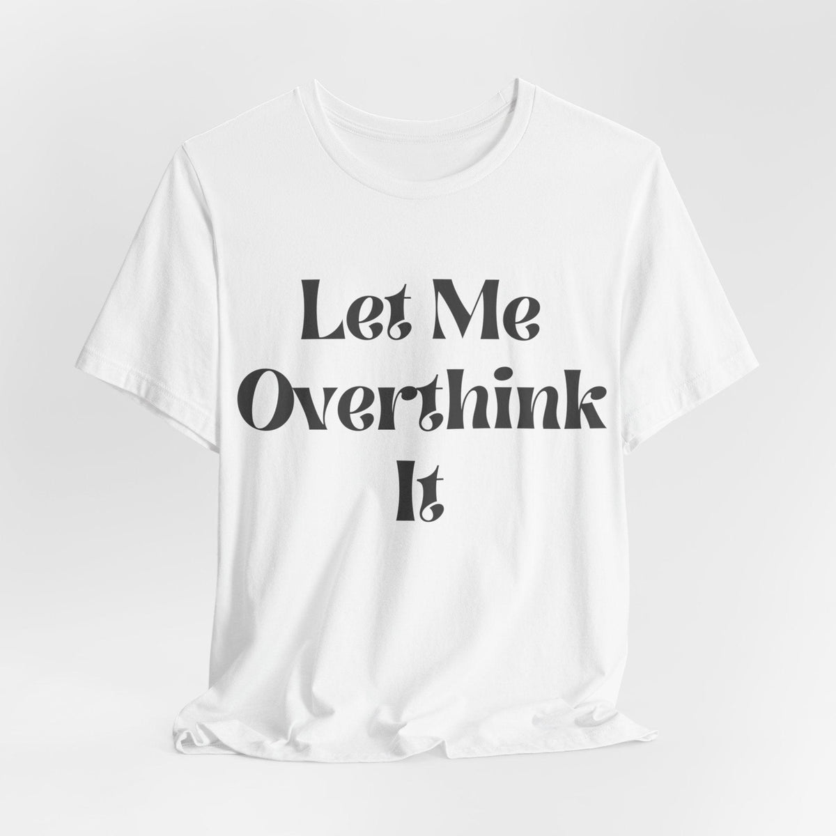 Let Me Overthink It Jersey Short Sleeve Tee - Kate Burton Company