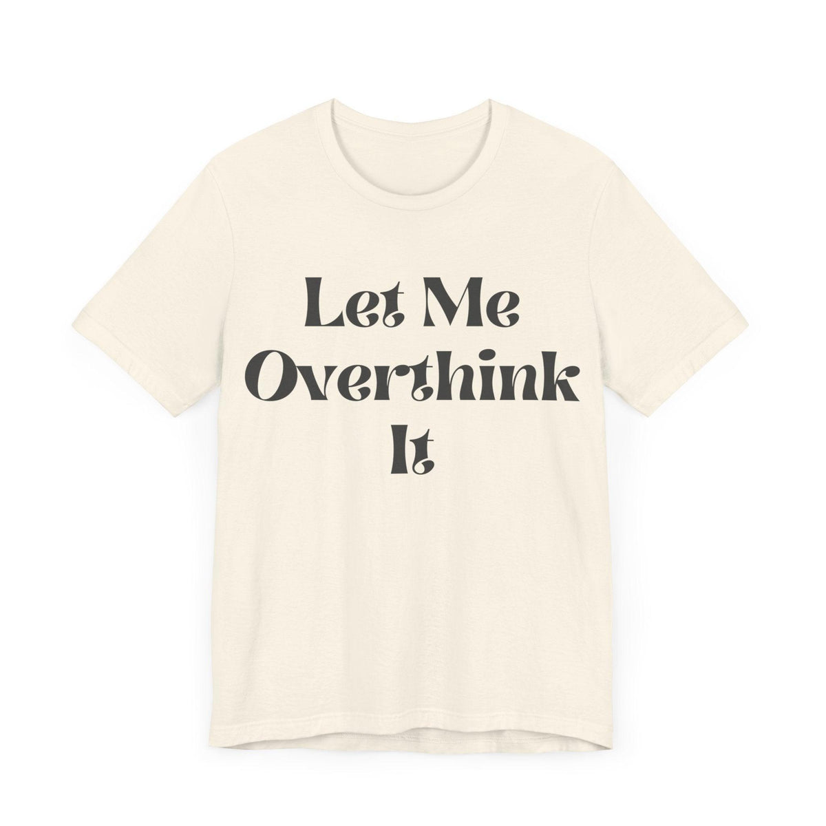 Let Me Overthink It Jersey Short Sleeve Tee - Kate Burton Company