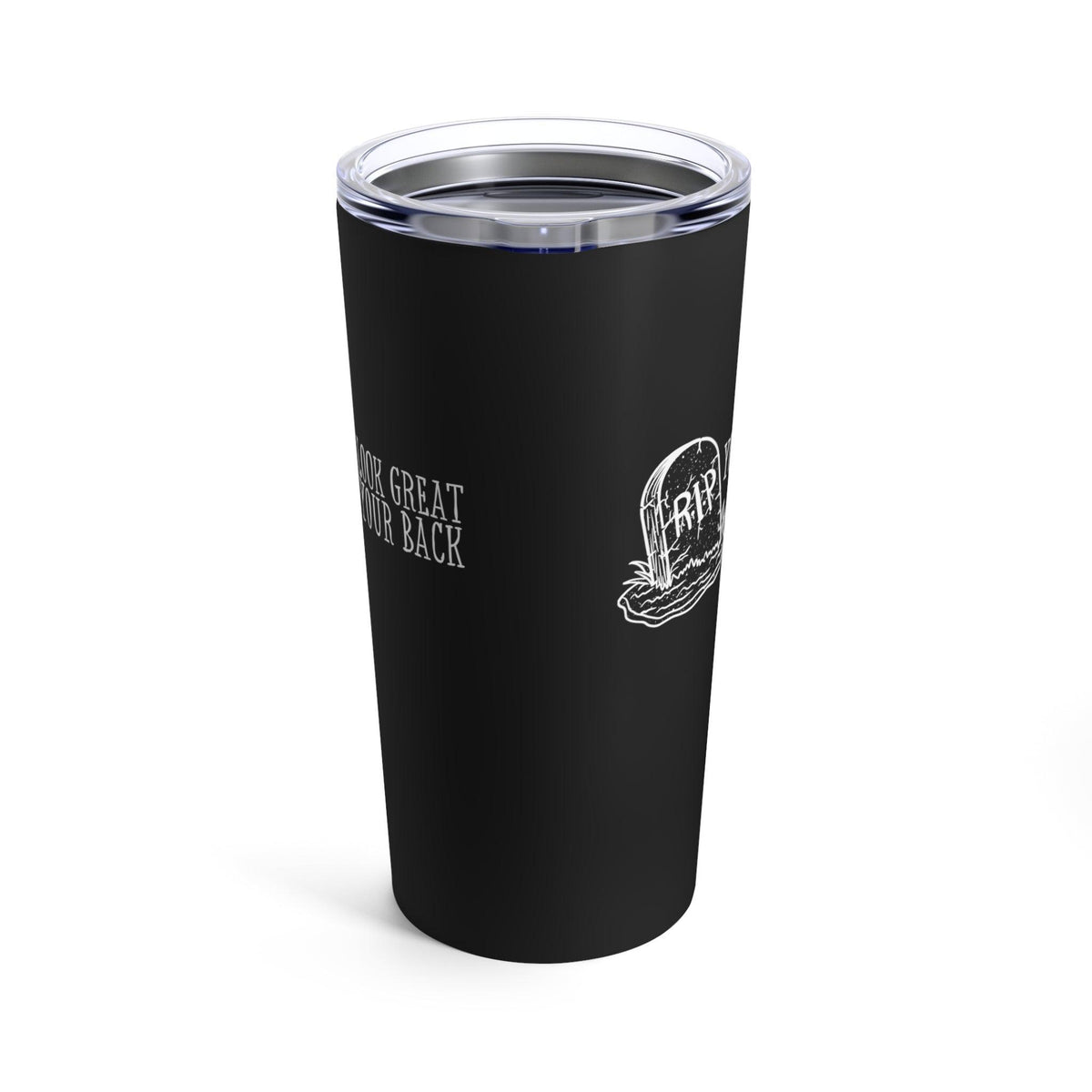 You’d Look Great On Your Back Tumbler 20oz - Kate Burton Company