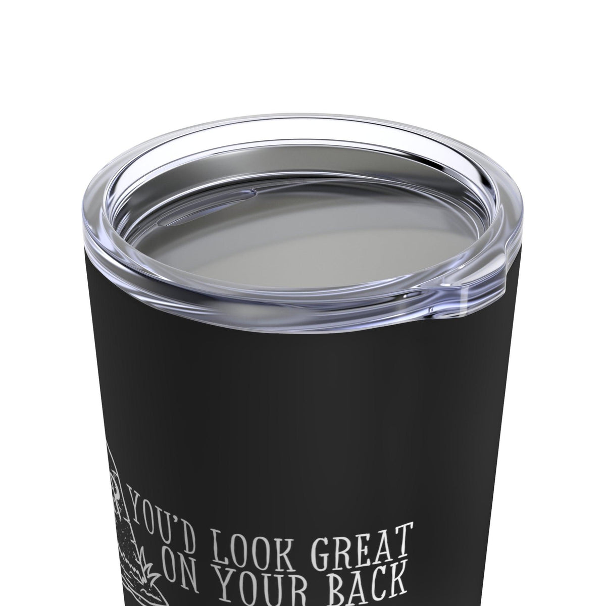 You’d Look Great On Your Back Tumbler 20oz - Kate Burton Company