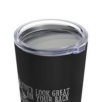 You’d Look Great On Your Back Tumbler 20oz - Kate Burton Company